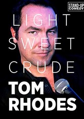 Tom Rhodes: Light, Sweet, Crude