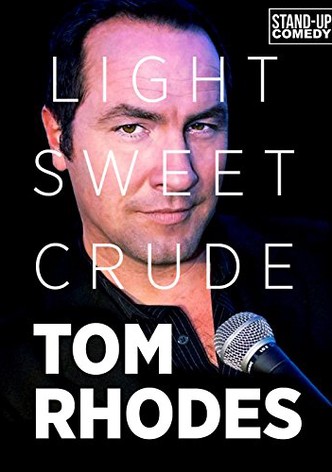 Tom Rhodes: Light, Sweet, Crude