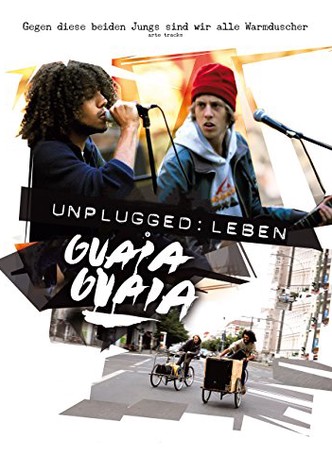 Unplugged: Leben Guaia Guaia