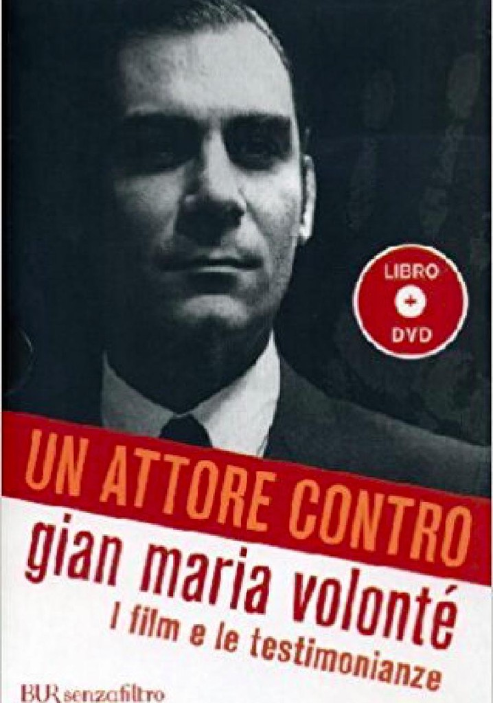 Un attore contro - Gian Maria Volonté