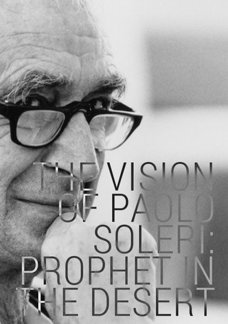 The Vision of Paolo Soleri: Prophet in the Desert