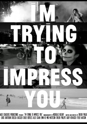 I'm Trying to Impress You