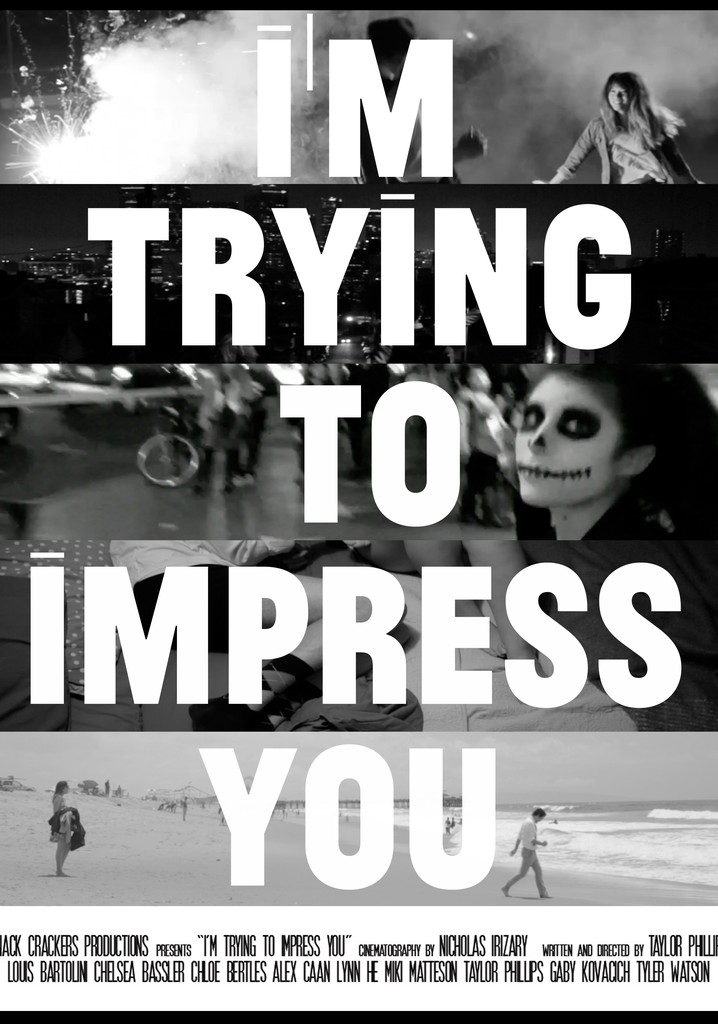 I'm Trying to Impress You