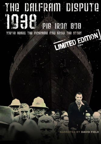 The Dalfram Dispute 1938: Pig Iron Bob
