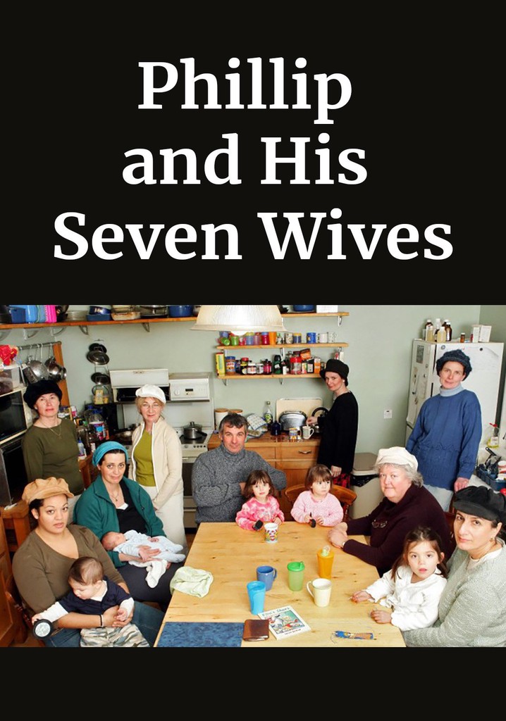 Philip and His Seven Wives