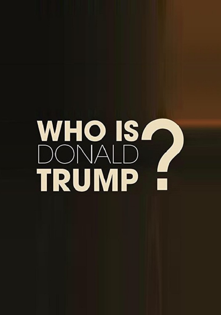 Who Is Donald Trump?