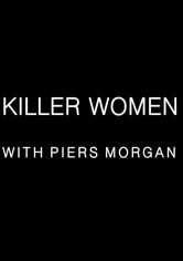 Killer Women with Piers Morgan
