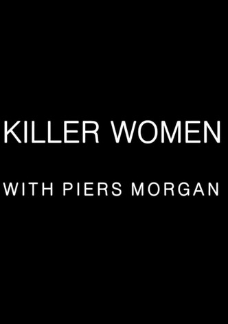 Killer Women with Piers Morgan