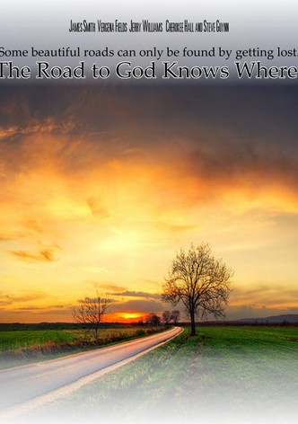 The Road to God Knows Where
