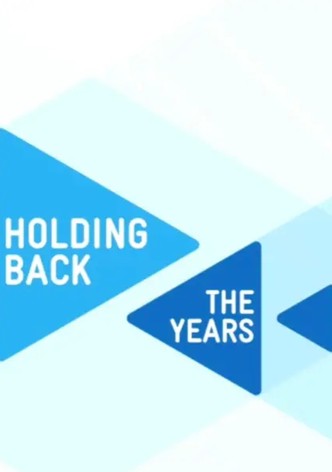 Holding Back the Years