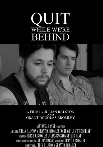 Quit While We're Behind