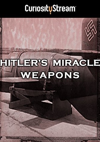 Hitler's Miracle Weapons