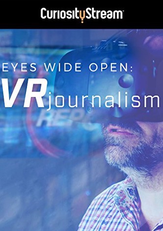 Eyes Wide Open:  VR Journalism