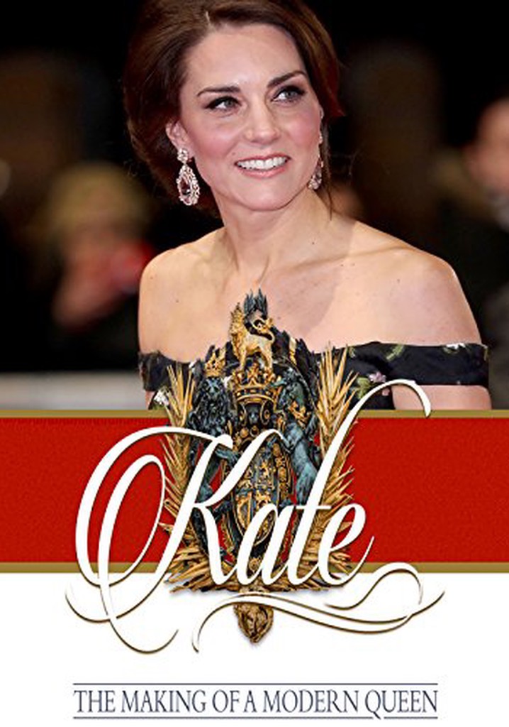 Kate: The Making of a Modern Queen