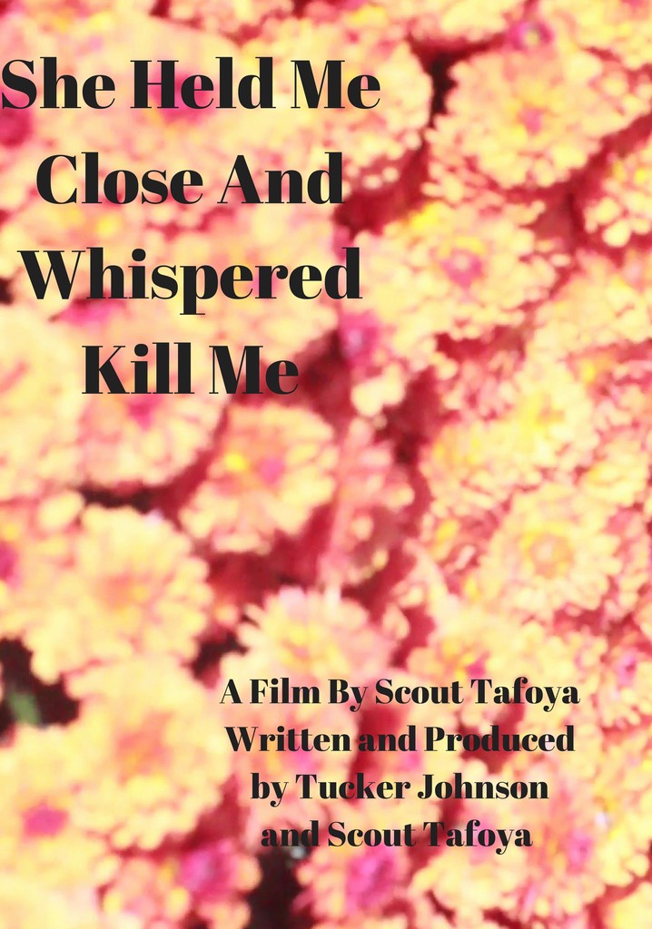 She Held Me Close And Whispered "Kill Me"