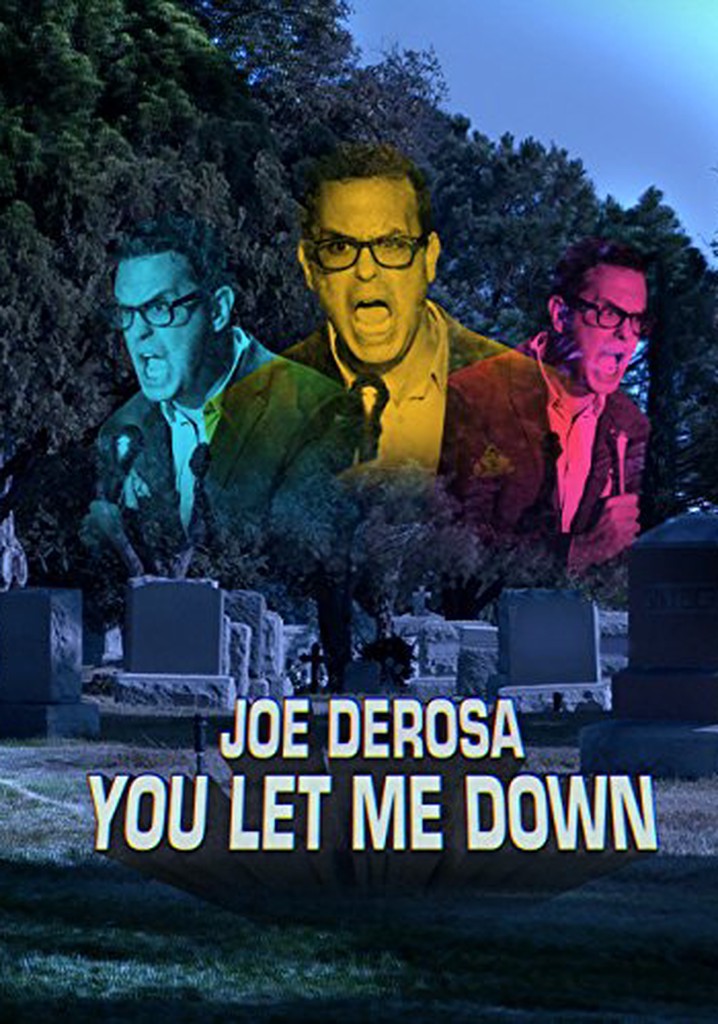 Joe DeRosa: You Let Me Down