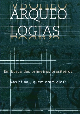 Arqueologias, em busca dos primeiros brasileiros