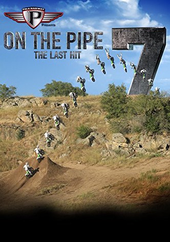 On The Pipe 7: The Last Hit