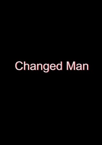 Changed Man