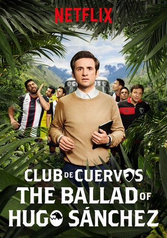 Club de Cuervos Presents: The Ballad of Hugo Sánchez