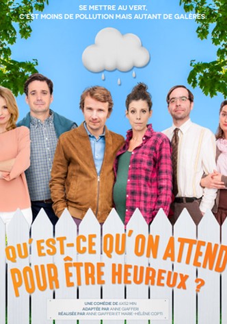Qu'est ce qu'on attend pour être heureux?