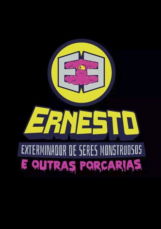 Ernesto, O Exterminador de Seres Monstruosos (E Outras Porcarias)