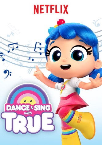 Dance & Sing With True