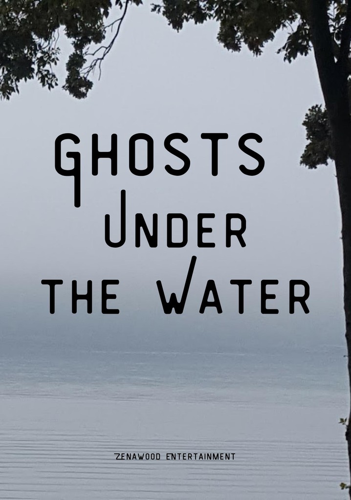 Ghosts Under the Water