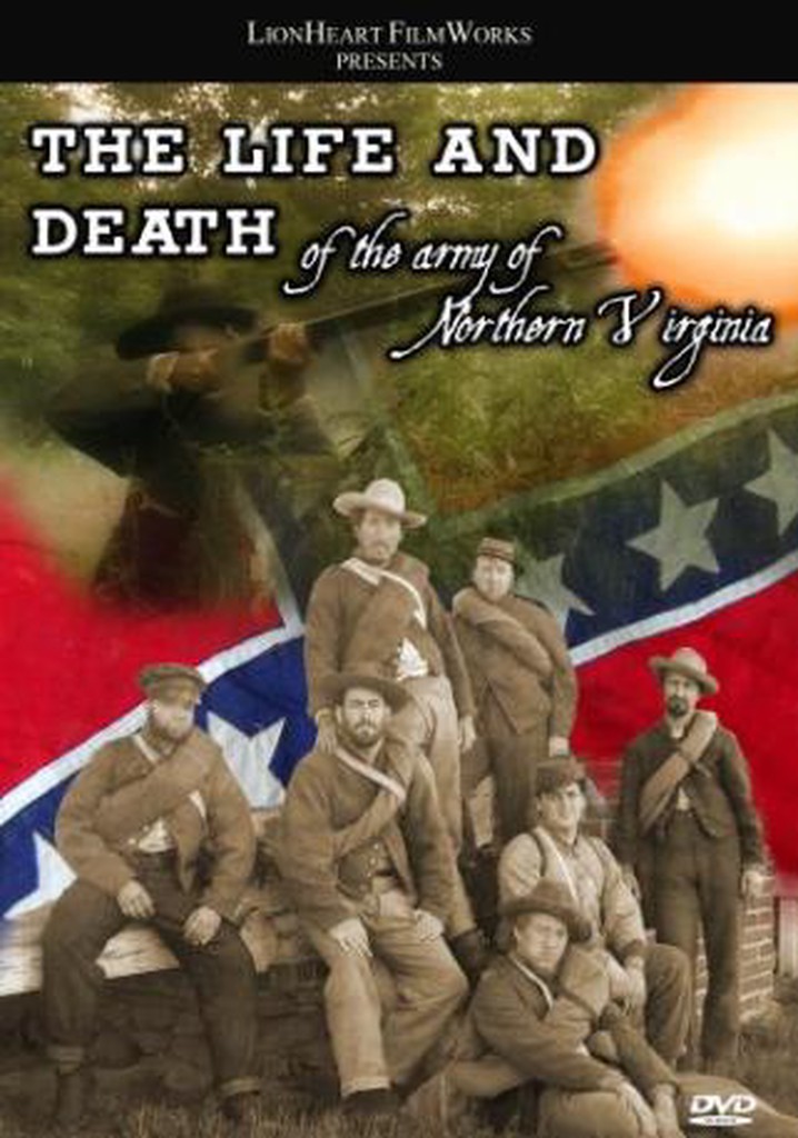 The Life & Death of the Army of Northern Virginia