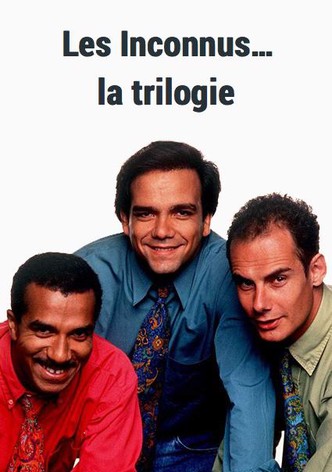 Les Inconnus: La trilogie