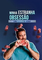 Minha Estranha Obsessão: Como Eles Estão Agora?