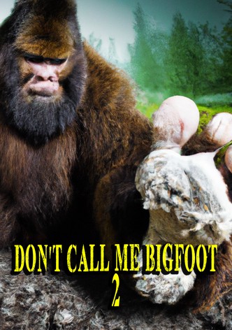 Don't Call Me Bigfoot 2