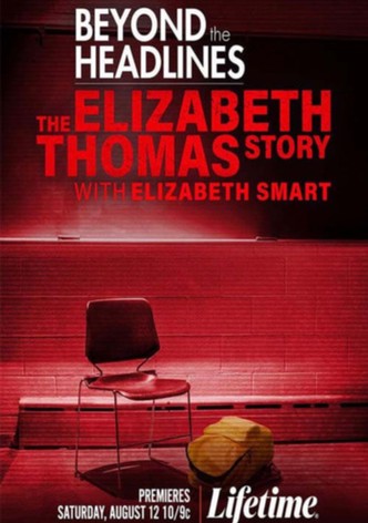 Beyond the Headlines: The Elizabeth Thomas Story with Elizabeth Smart