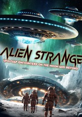 Alien Strange: UFO/UAP Encounters on the Moon and Beyond