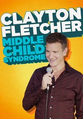 Clayton Fletcher: Middle Child Syndrome