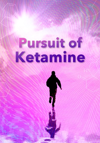 Pursuit of Ketamine