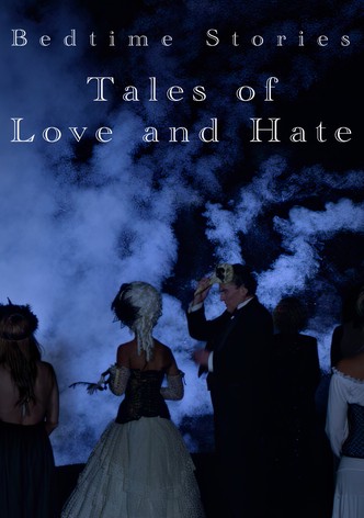 Bedtime Stories: Tales of Love and Hate