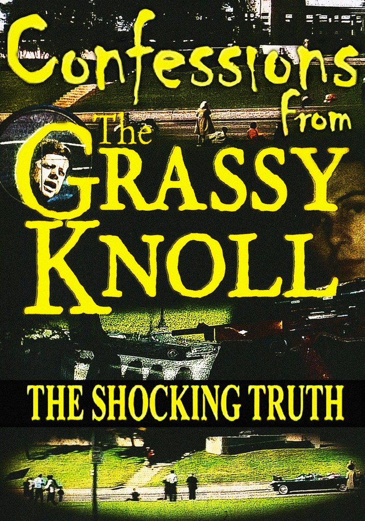 Confessions From the Grassy Knoll: The Shocking Truth