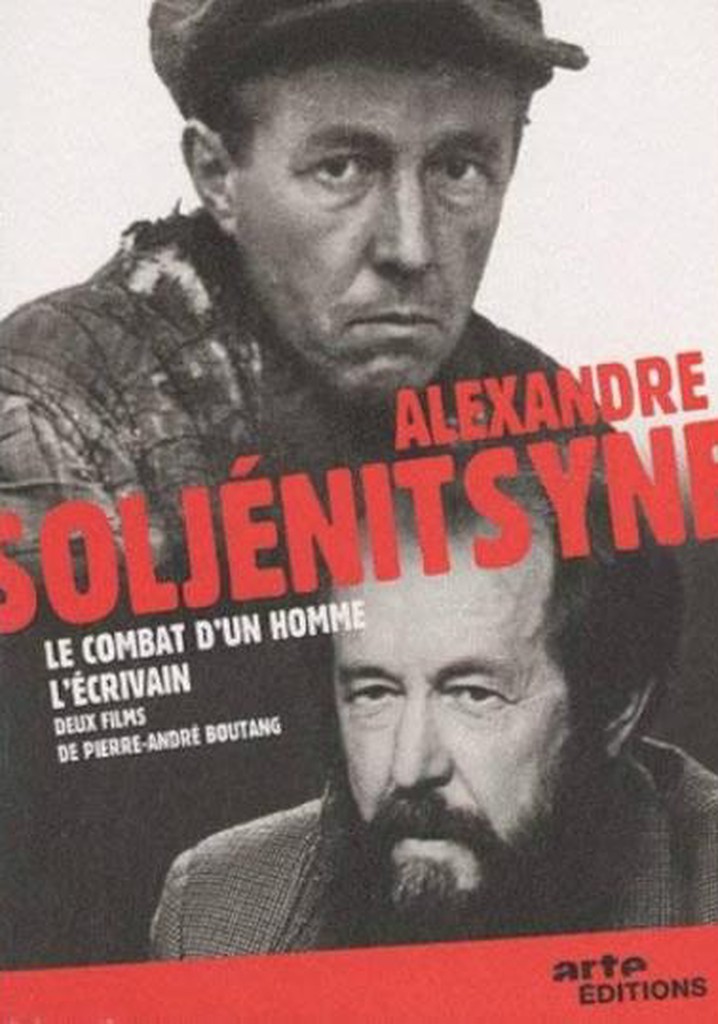 Alexandre Soljenitsyne - Le combat d'un homme