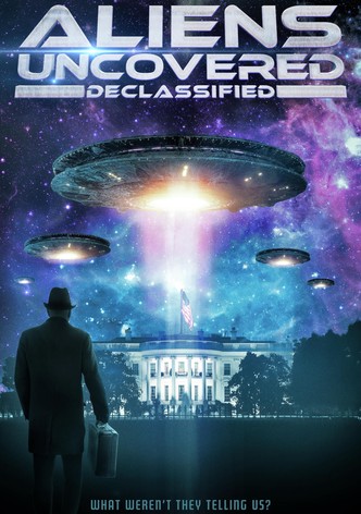 Aliens Uncovered: Declassified
