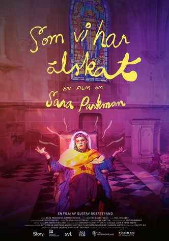 Som vi har älskat - En film om Sara Parkman