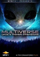 Multiverse - UFOs & Higher Dimensions