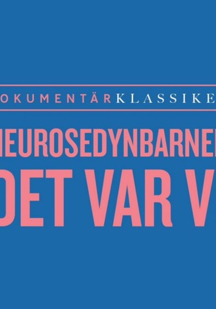 Neurosedynbarnen - Det var vi