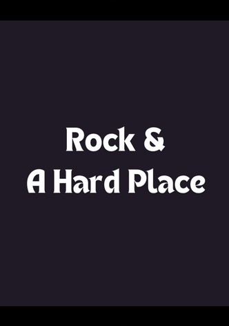 Rock and a Hard Place
