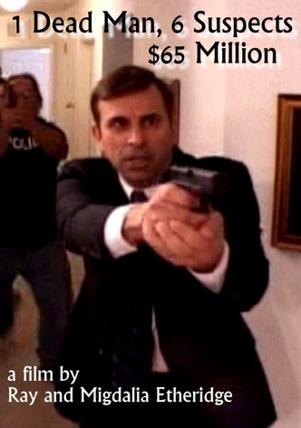 1 Dead man, 6 Suspects, $65 Million