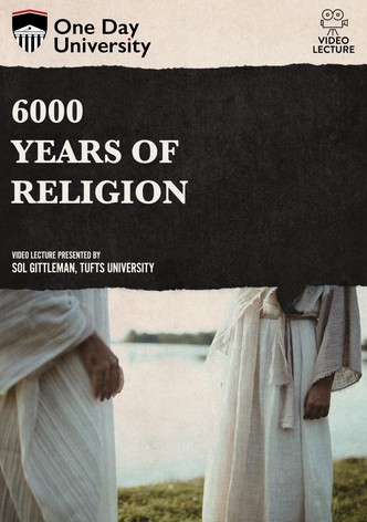 6000 Years of Religion