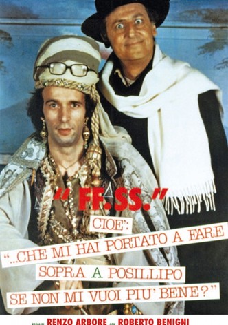 FF.SS. cioè '...che mi hai portato a fare sopra a Posillipo se non mi vuoi più bene?'