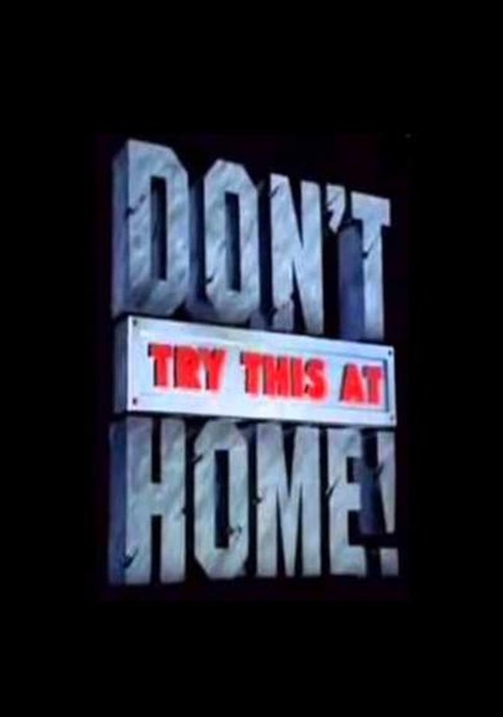 Don't Try This at Home!