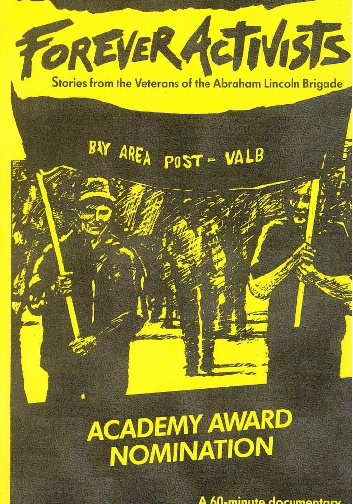 Forever Activists: Stories from the Veterans of the Abraham Lincoln Brigade