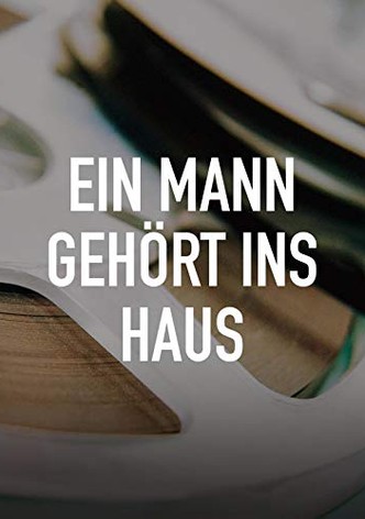 Ein Mann gehört ins Haus
